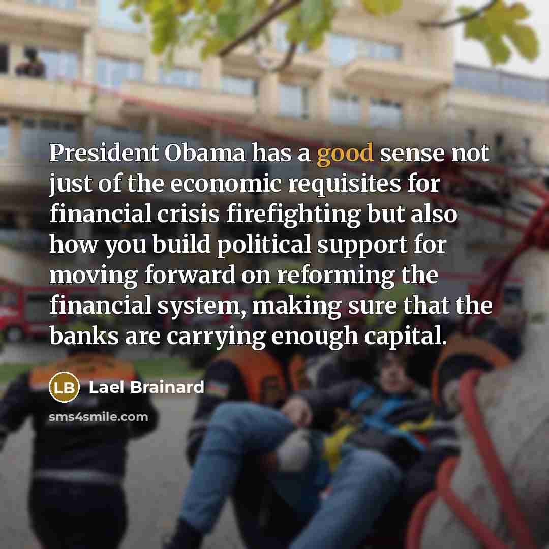 “President Obama has a good sense not just of the…” quote by Lael Brainard