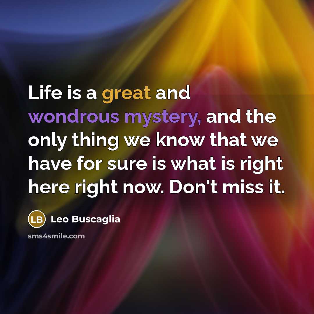 “Life is a great and wondrous mystery, and the only…” quote by Leo Buscaglia