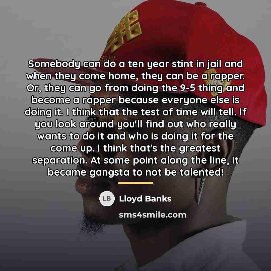 “Somebody can do a ten year stint in jail and…” quote by Lloyd Banks