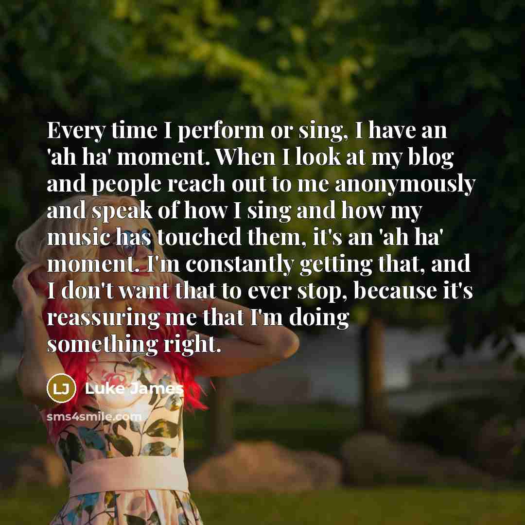 “Every time I perform or sing, I have an 'ah…” quote by Luke James