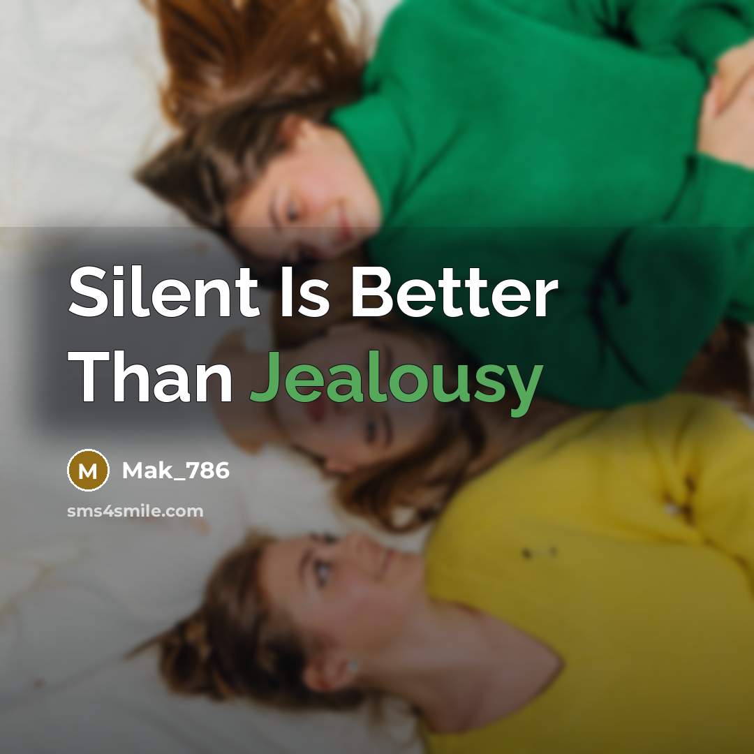 “Silent Is Better Than Jealousy…” quote by Mak_786