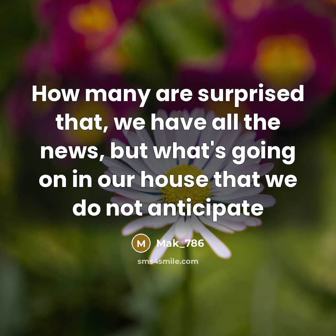 “How many are surprised that, we have all the news,…” quote by Mak_786