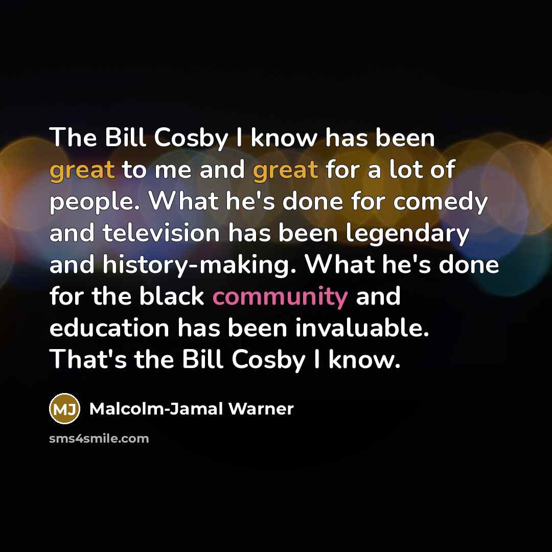 “The Bill Cosby I know has been great to me…” quote by Malcolm-Jamal Warner