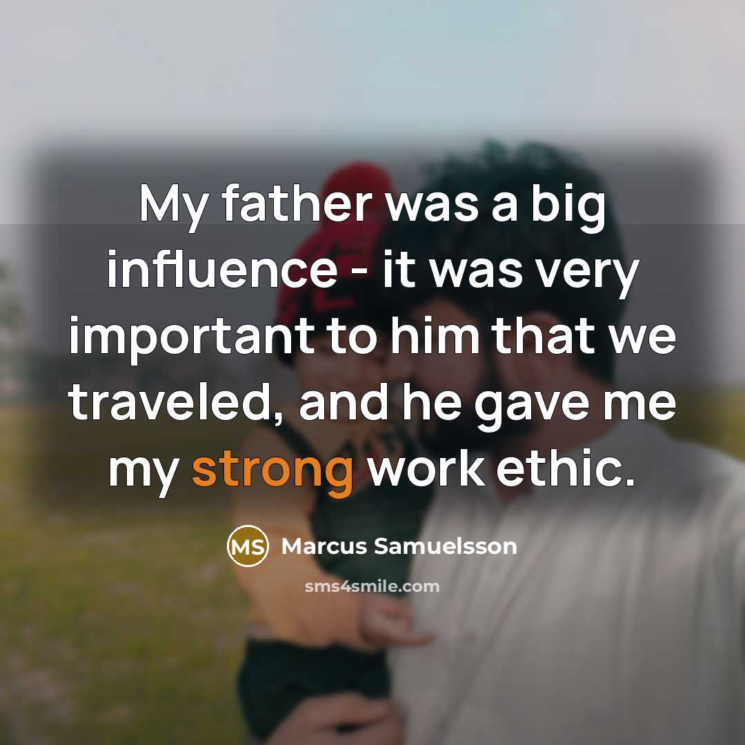 “My father was a big influence - it was very…” quote by Marcus Samuelsson