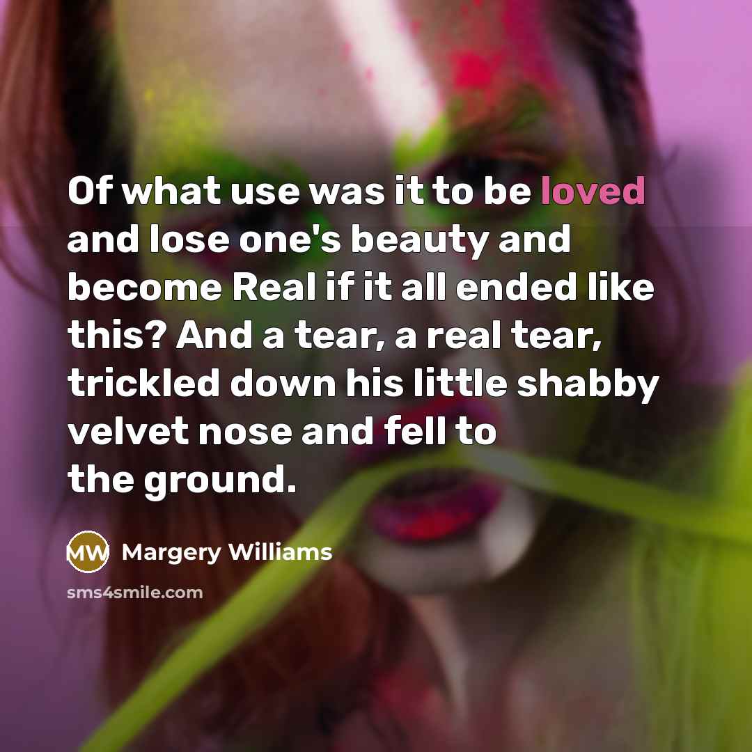 “Of what use was it to be loved and lose…” quote by Margery Williams