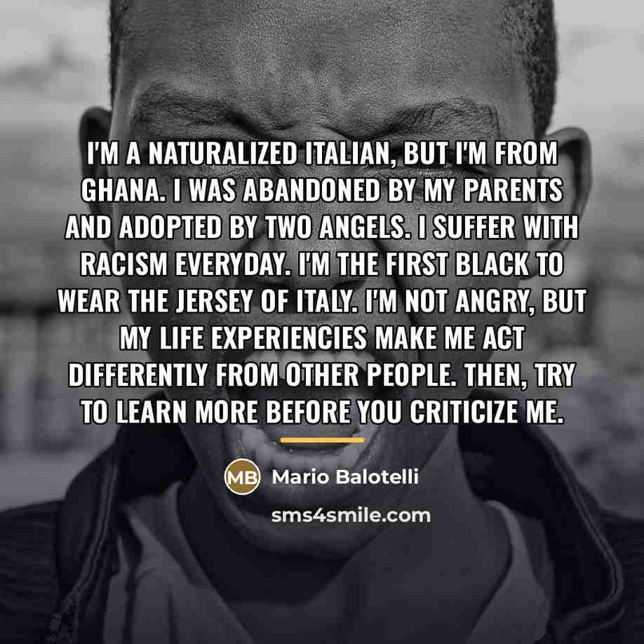 “I'm a naturalized Italian, but I'm from Ghana. I was…” quote by Mario Balotelli