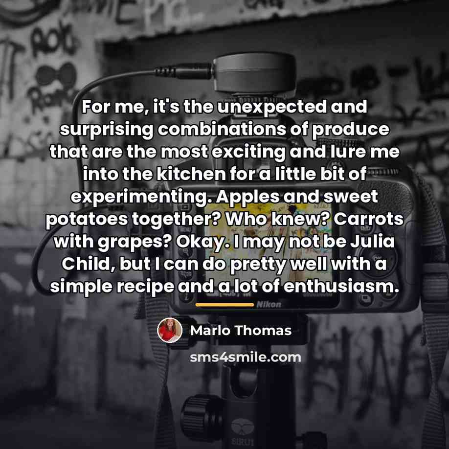 “For me, it's the unexpected and surprising combinations of produce…” quote by Marlo Thomas