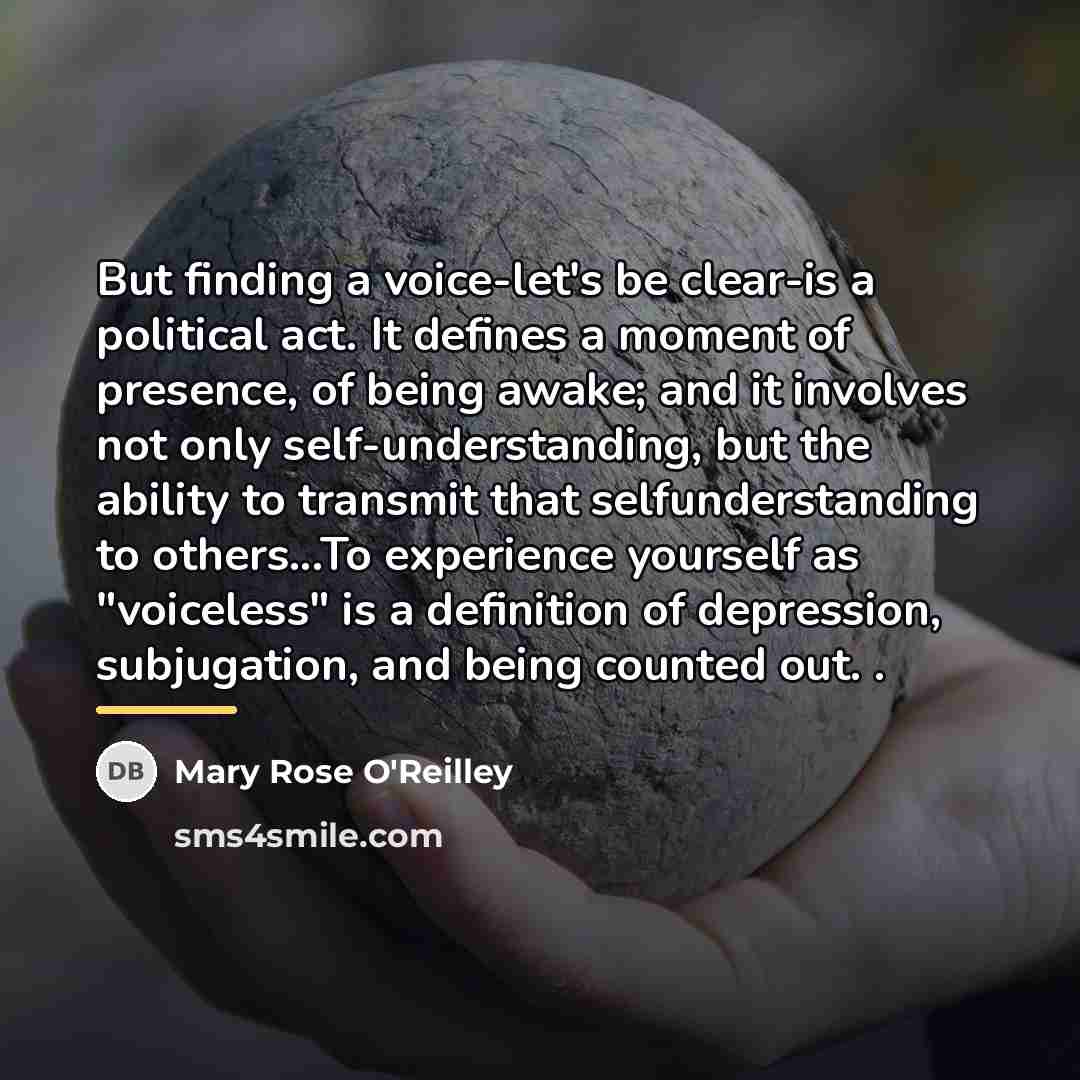 “But finding a voice-let's be clear-is a political act. It…” quote by Mary Rose O'Reilley