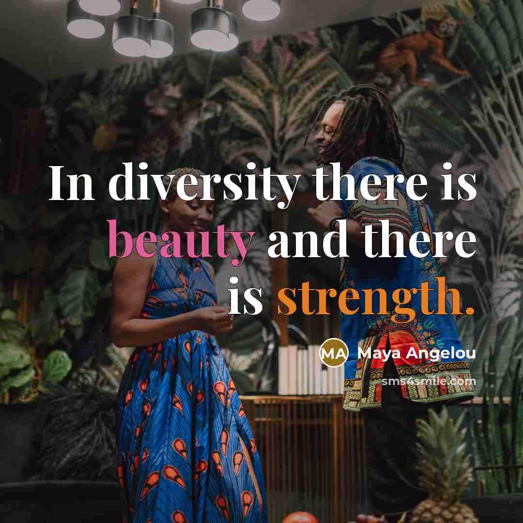 “In diversity there is beauty and there is strength.…” quote by Maya Angelou
