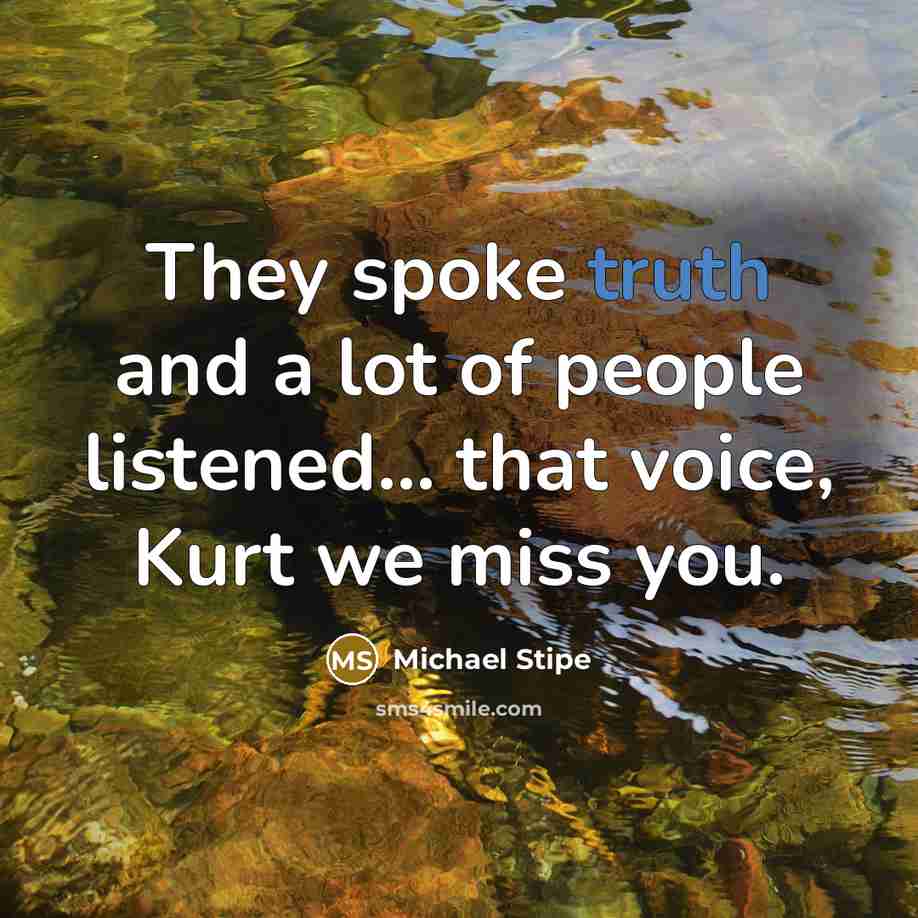 “They spoke truth and a lot of people listened.... that…” quote by Michael Stipe
