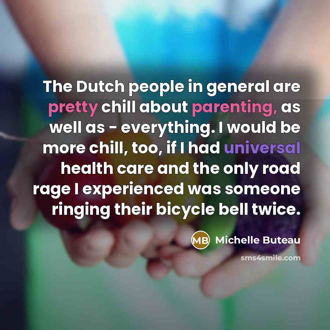 “The Dutch people in general are pretty chill about parenting,…” quote by Michelle Buteau