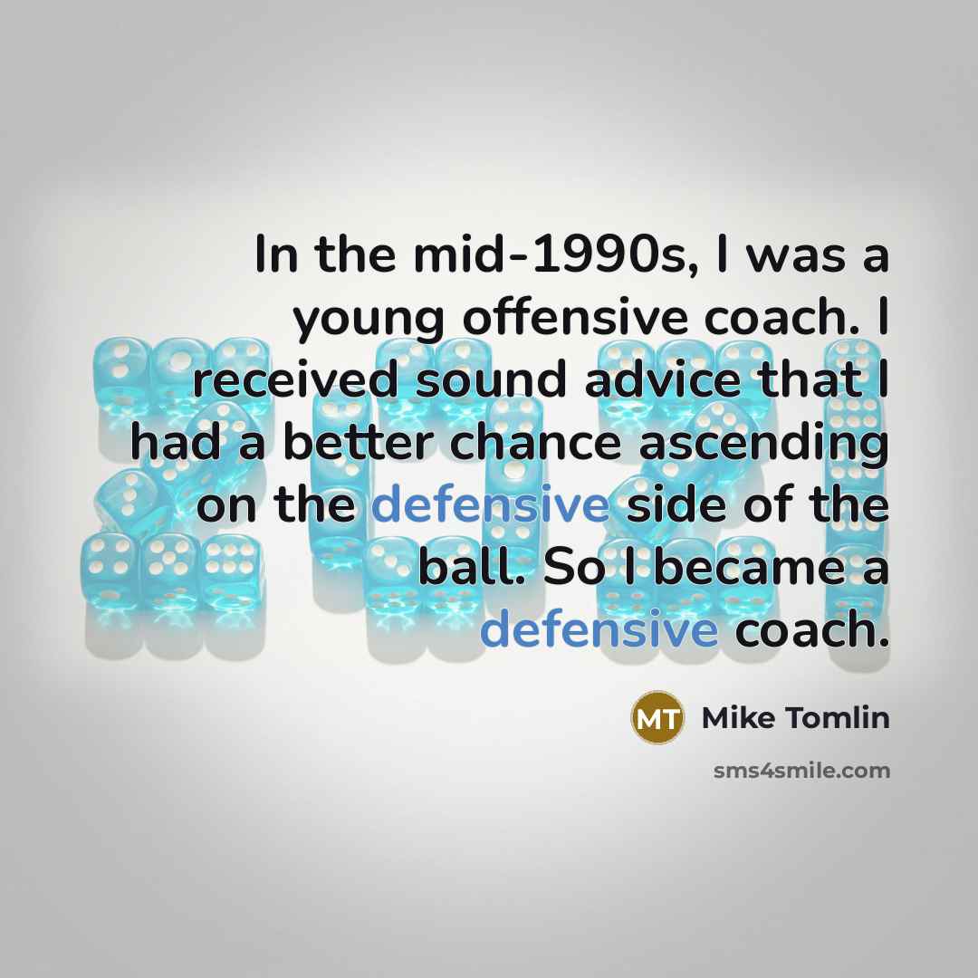 “In the mid-1990s, I was a young offensive coach. I…” quote by Mike Tomlin