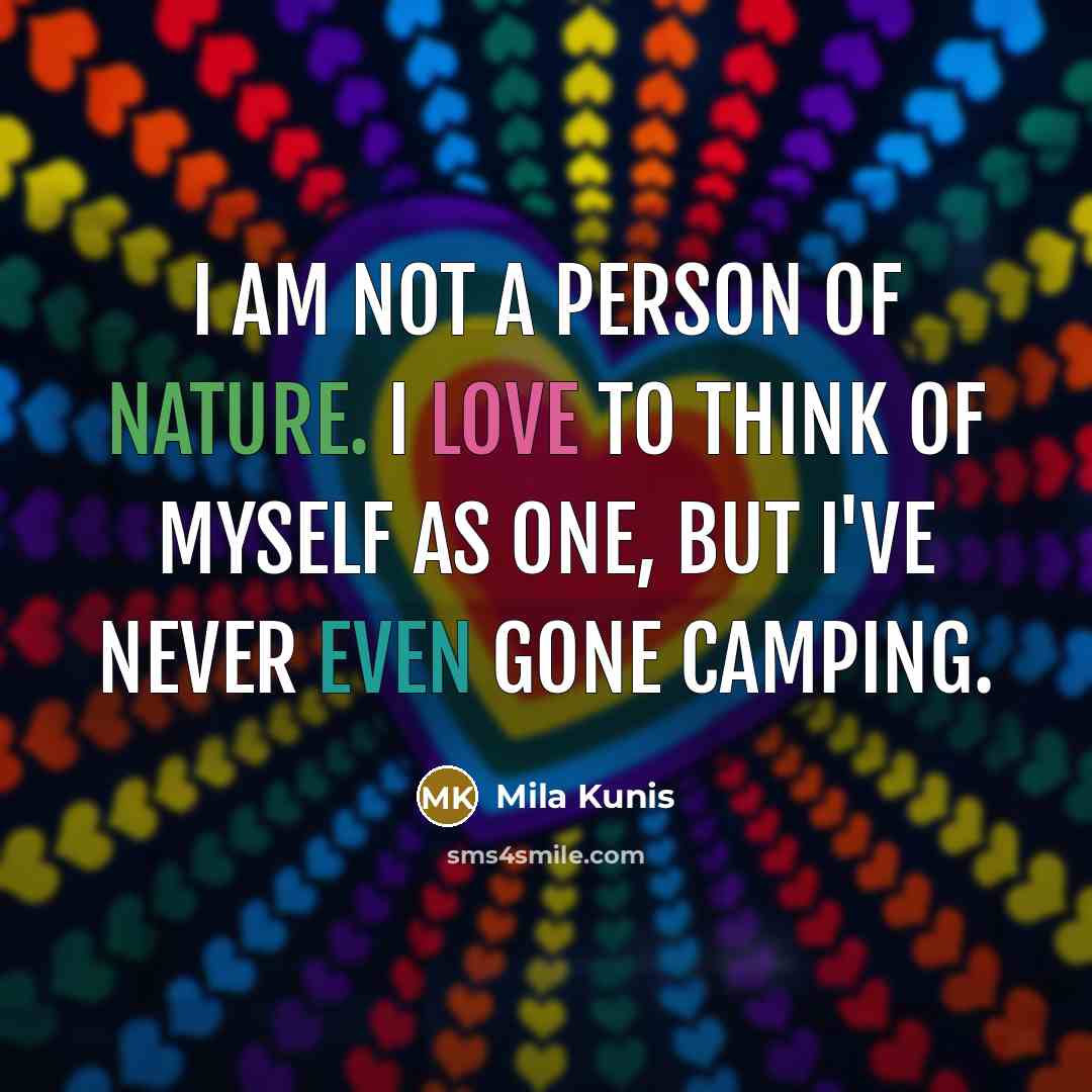 “I am not a person of nature. I love to…” quote by Mila Kunis