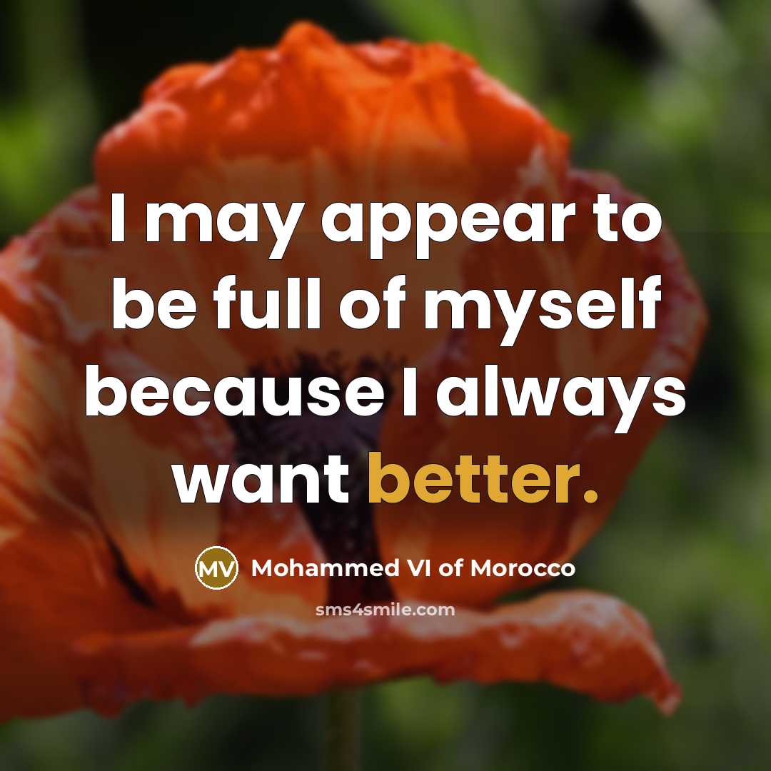 “I may appear to be full of myself because I…” quote by Mohammed VI of Morocco