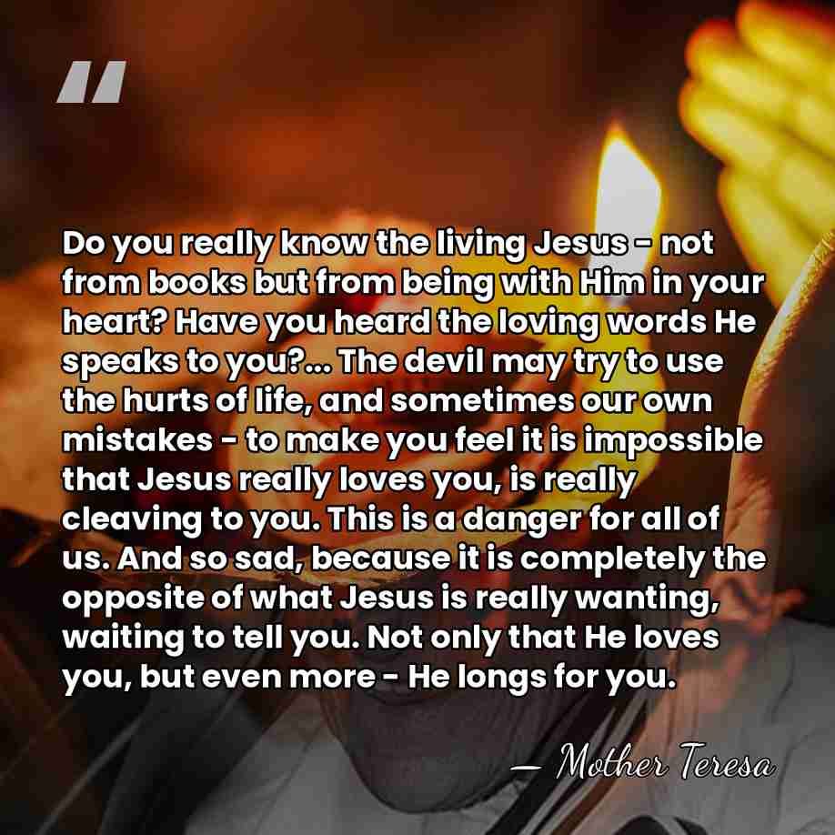 Do you really know the living Jesus - not from books but&hellip; - Mother Teresa