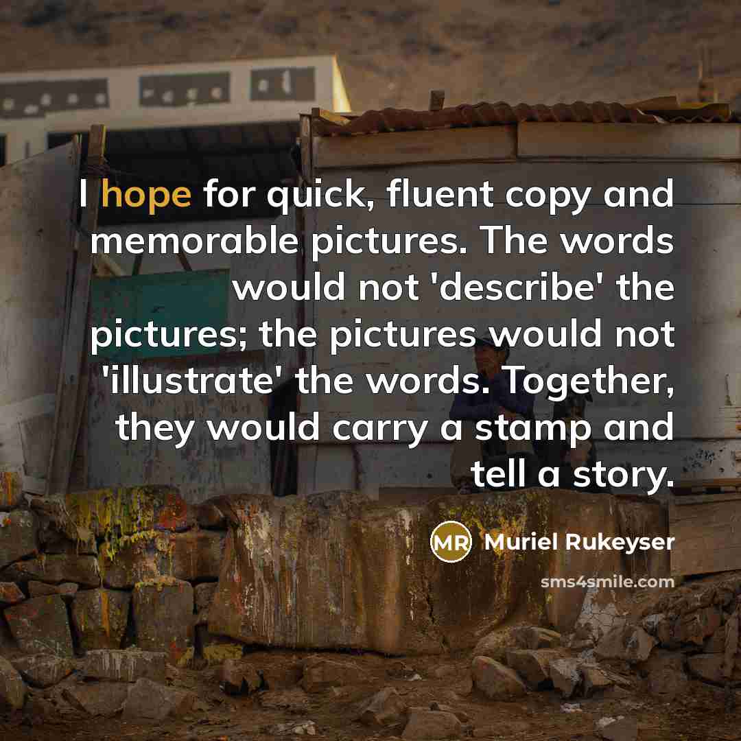 “I hope for quick, fluent copy and memorable pictures. The…” quote by Muriel Rukeyser