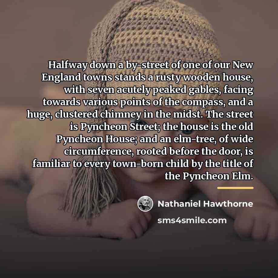 “Halfway down a by-street of one of our New England…” quote by Nathaniel Hawthorne