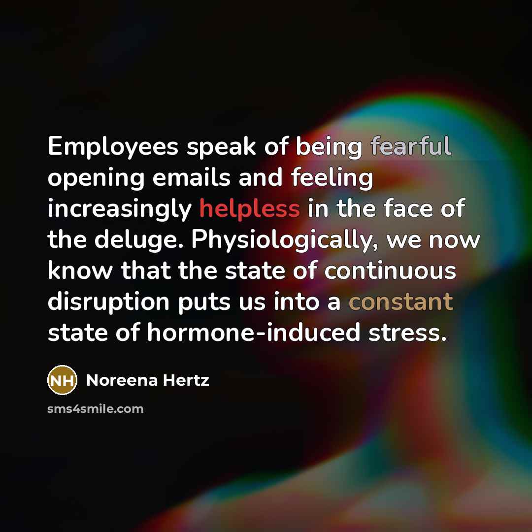 “Employees speak of being fearful opening emails and feeling increasingly…” quote by Noreena Hertz