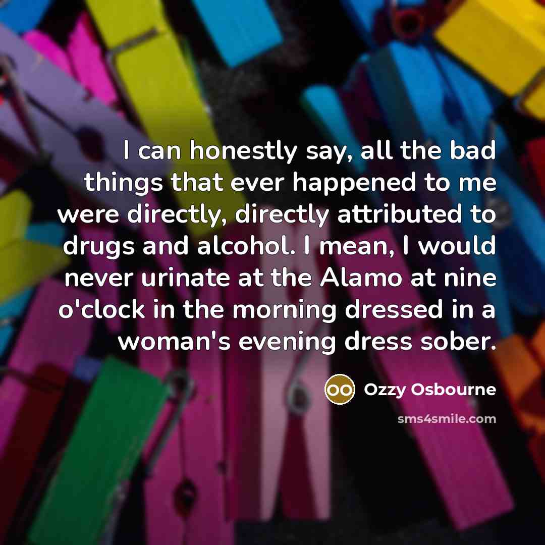 “I can honestly say, all the bad things that ever…” quote by Ozzy Osbourne