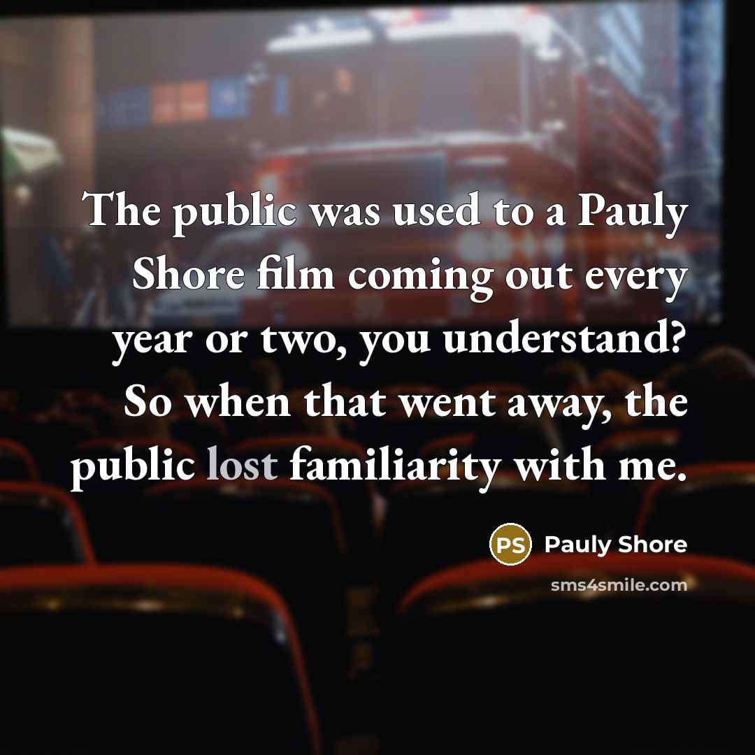 “The public was used to a Pauly Shore film coming…” quote by Pauly Shore