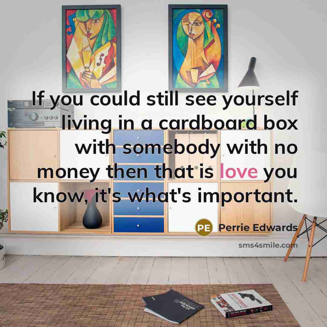“If you could still see yourself living in a cardboard…” quote by Perrie Edwards