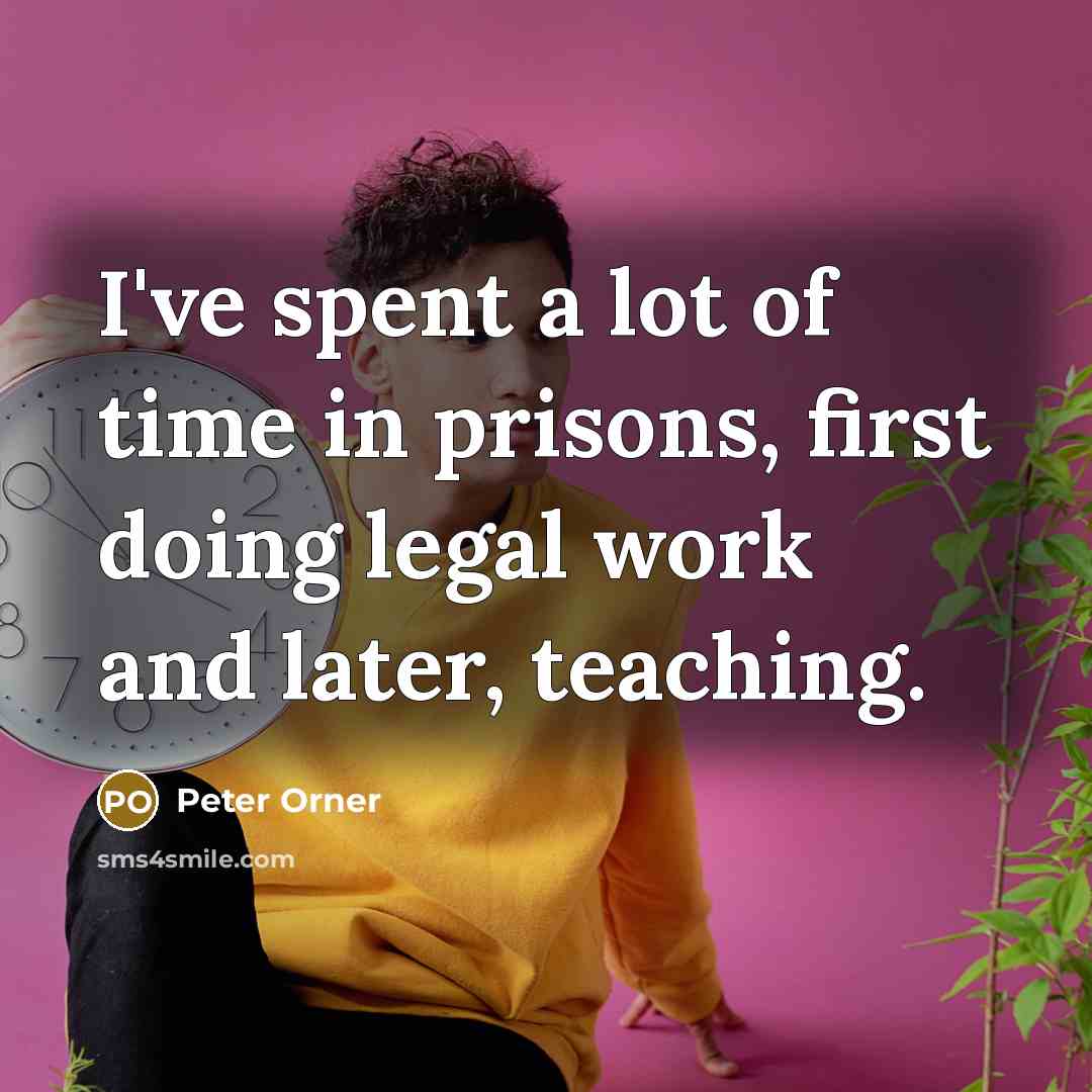 “I've spent a lot of time in prisons, first doing…” quote by Peter Orner