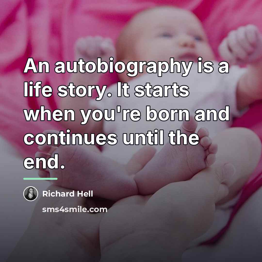 “An autobiography is a life story. It starts when you're…” quote by Richard Hell