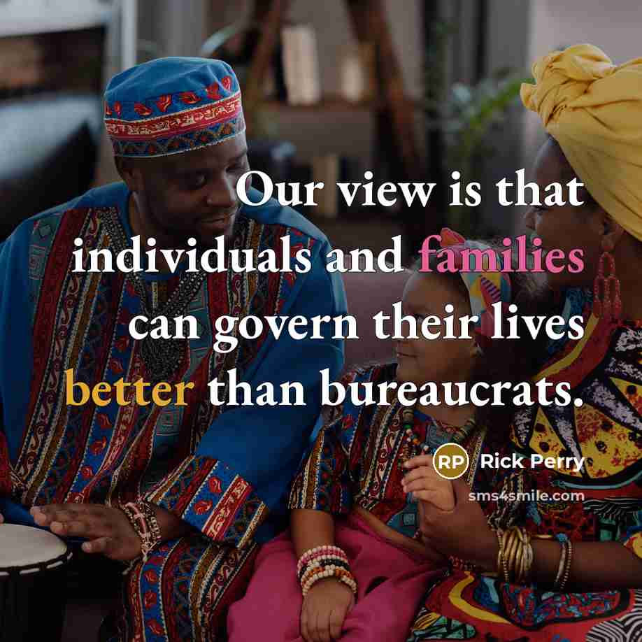 “Our view is that individuals and families can govern their…” quote by Rick Perry