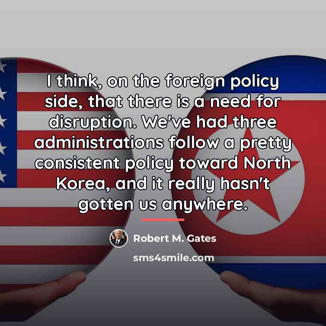 “I think, on the foreign policy side, that there is…” quote by Robert M. Gates
