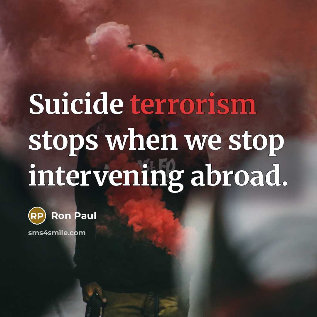 “Suicide terrorism stops when we stop intervening abroad.…” quote by Ron Paul