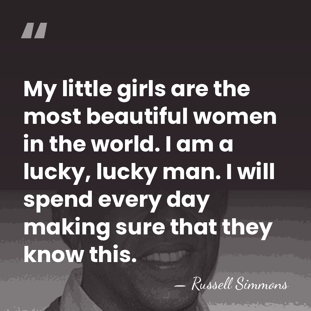 My little girls are the most beautiful women in the world. I&hellip; - Russell Simmons