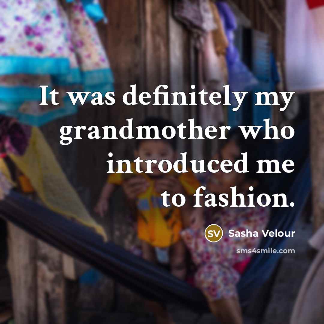 “It was definitely my grandmother who introduced me to fashion.…” quote by Sasha Velour