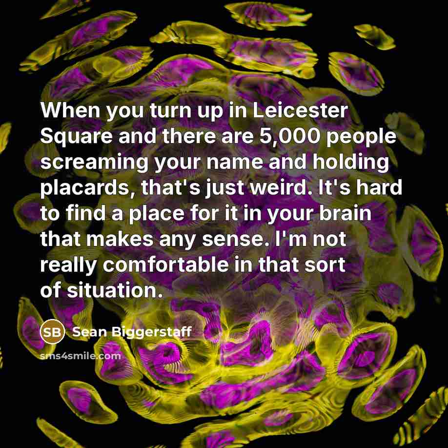 “When you turn up in Leicester Square and there are…” quote by Sean Biggerstaff