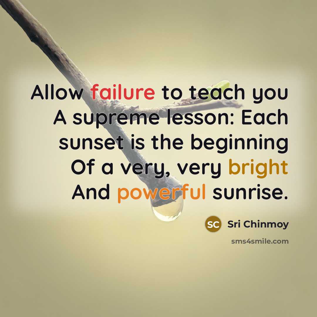 “Allow failure to teach you A supreme lesson: Each sunset…” quote by Sri Chinmoy