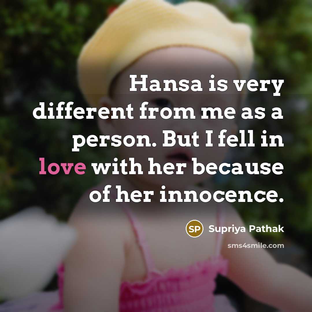 “Hansa is very different from me as a person. But I fell in love with her because of her innocence.” quote by Supriya Pathak