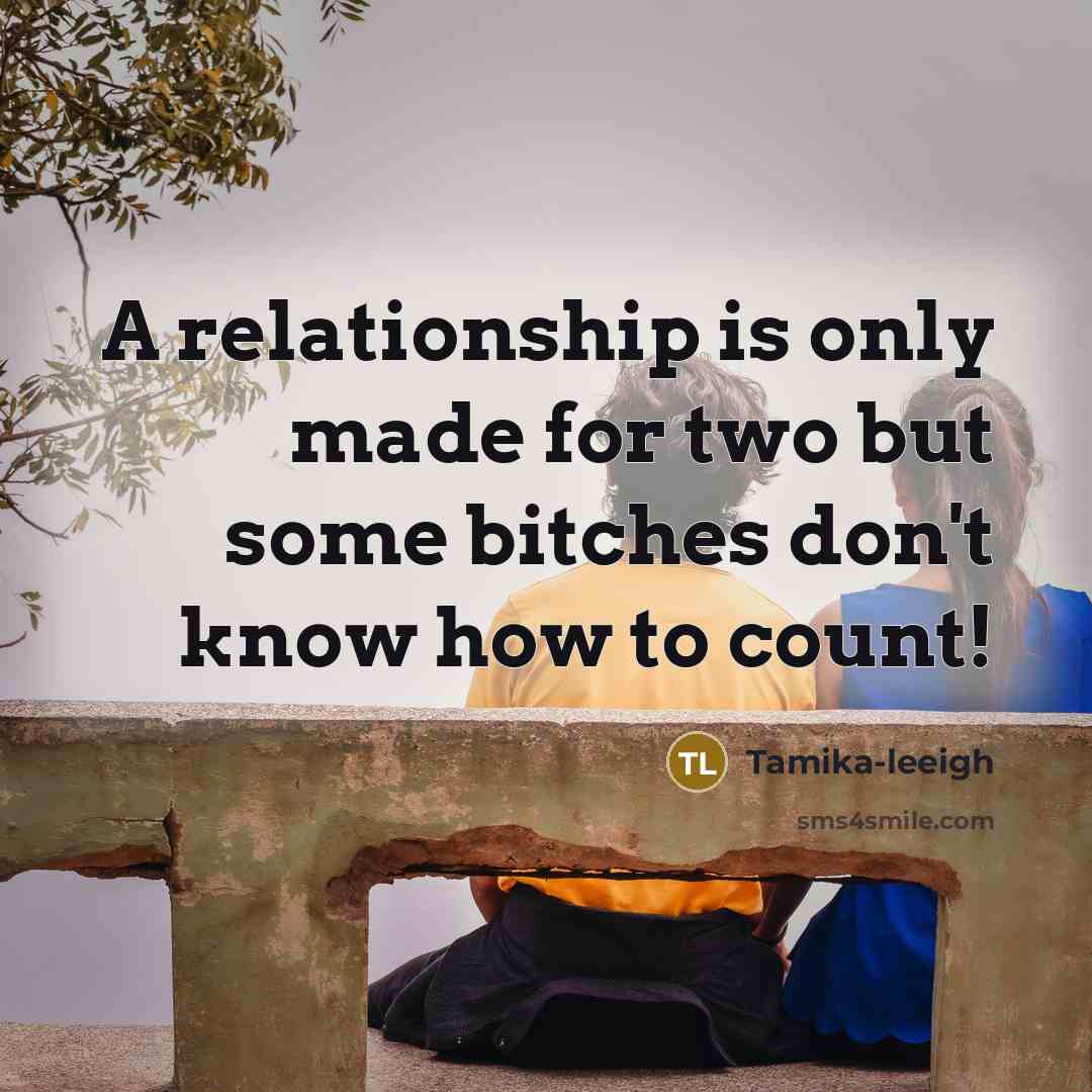 “A relationship is only made for two but some bitches…” quote by Tamika-leeigh