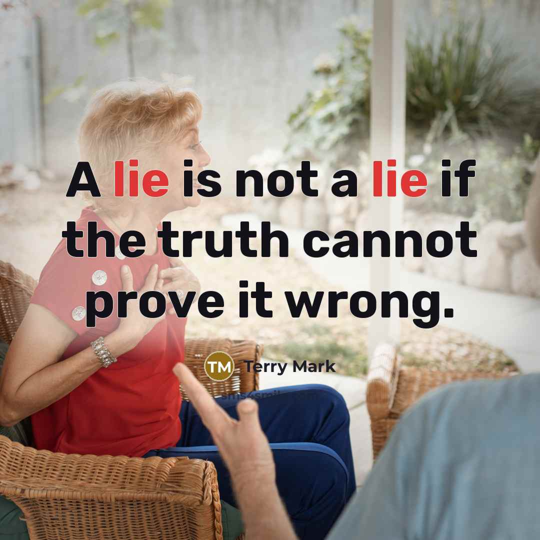 “A lie is not a lie if the truth cannot…” quote by Terry Mark