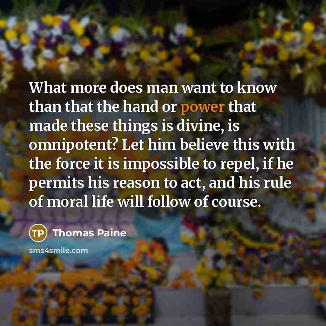 “What more does man want to know than that the…” quote by Thomas Paine