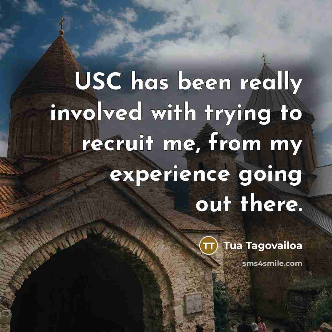 “USC has been really involved with trying to recruit me,…” quote by Tua Tagovailoa