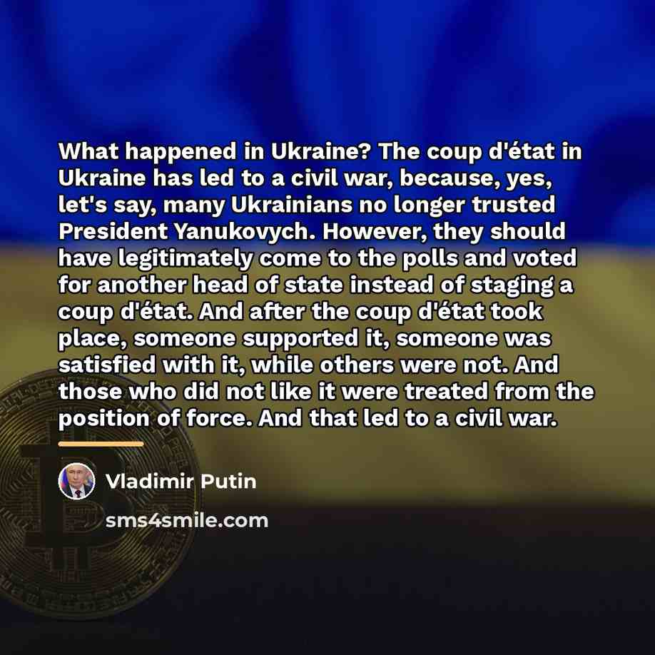 “What happened in Ukraine? The coup d'état in Ukraine has…” quote by Vladimir Putin