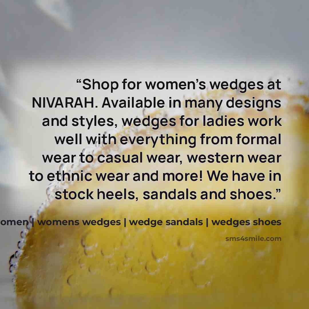 “Shop for women's wedges at NIVARAH. Available in many designs and styles, wedges for ladies work well with everything from formal wear to casual wear, western wear to ethnic wear and more! We have in stock heels, sandals and shoes.” quote by Wedges for women | womens wedges | wedge sandals | wedges shoes