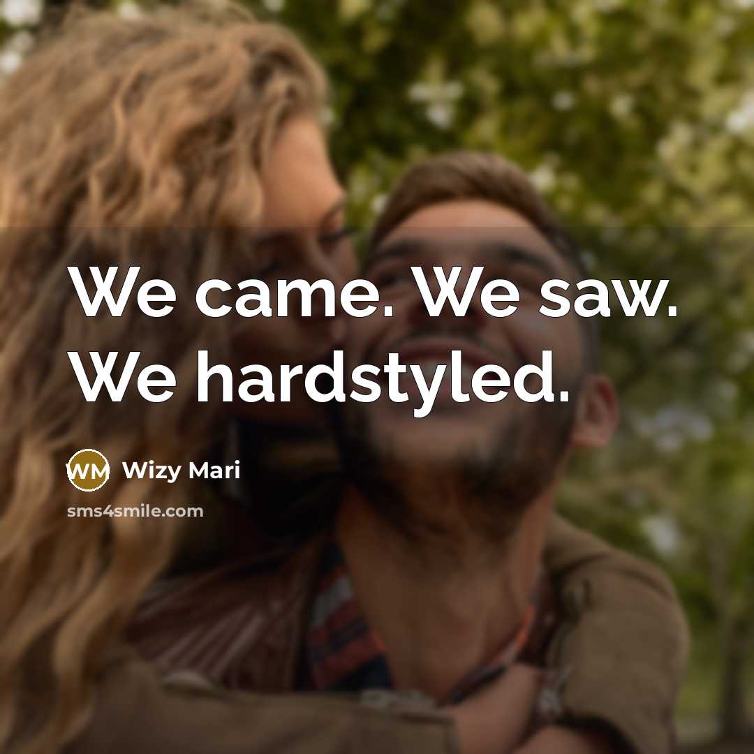 “We came. We saw. We hardstyled.…” quote by Wizy Mari