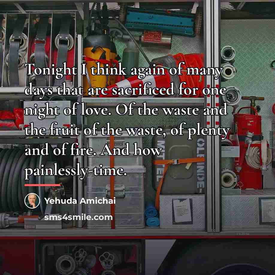 “Tonight I think again of many days that are sacrificed…” quote by Yehuda Amichai