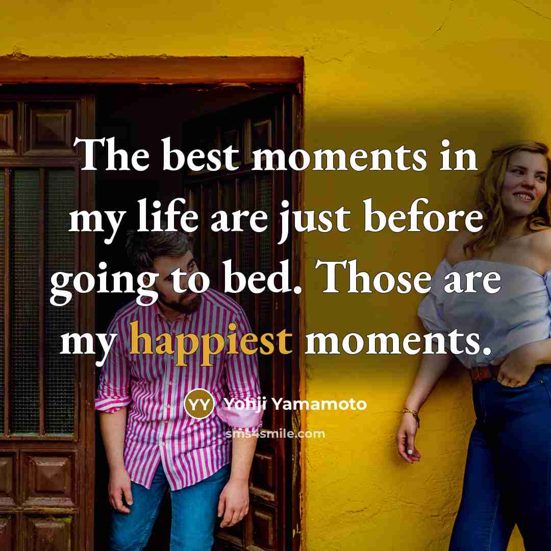 “The best moments in my life are just before going…” quote by Yohji Yamamoto