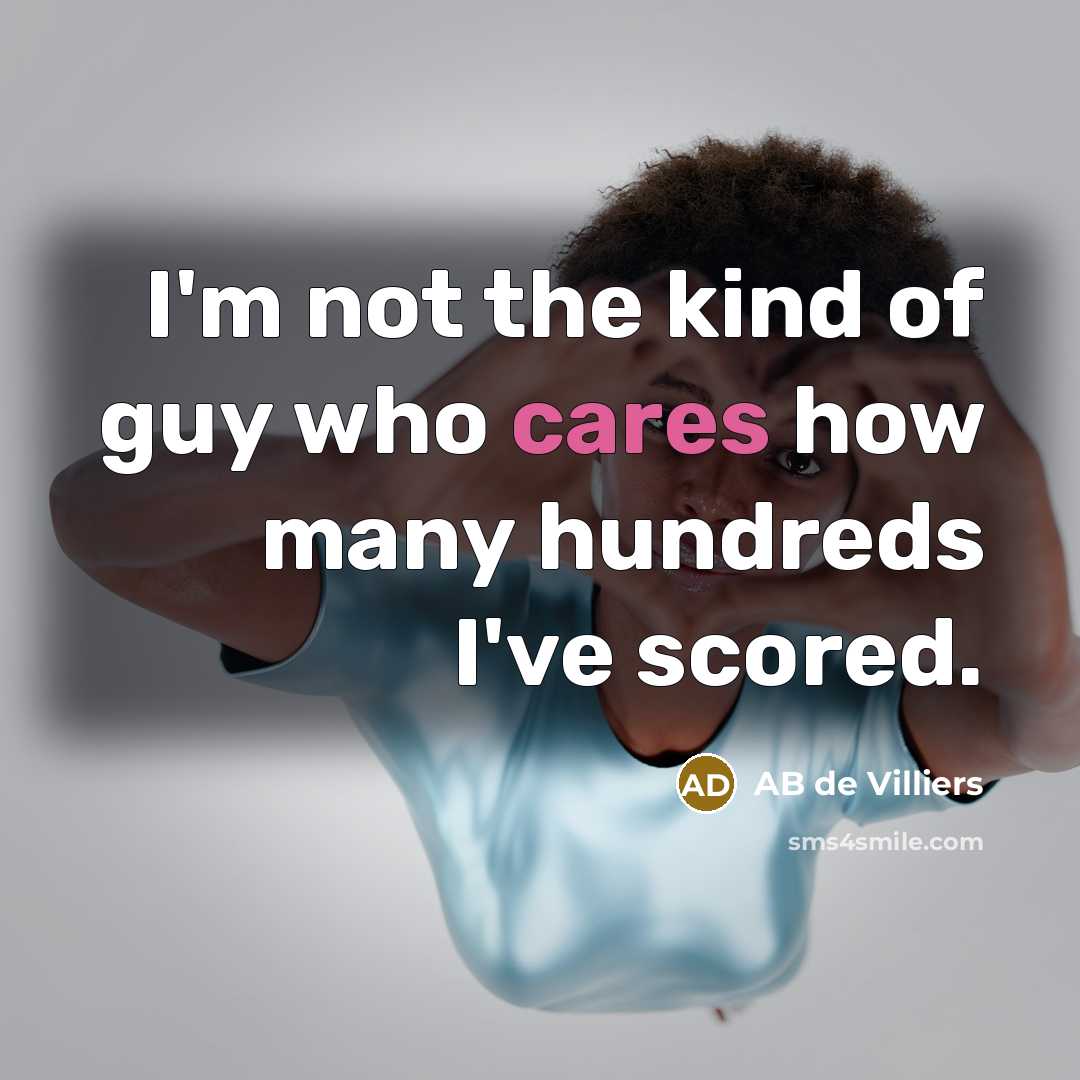 “I'm not the kind of guy who cares how many…” quote by AB de Villiers