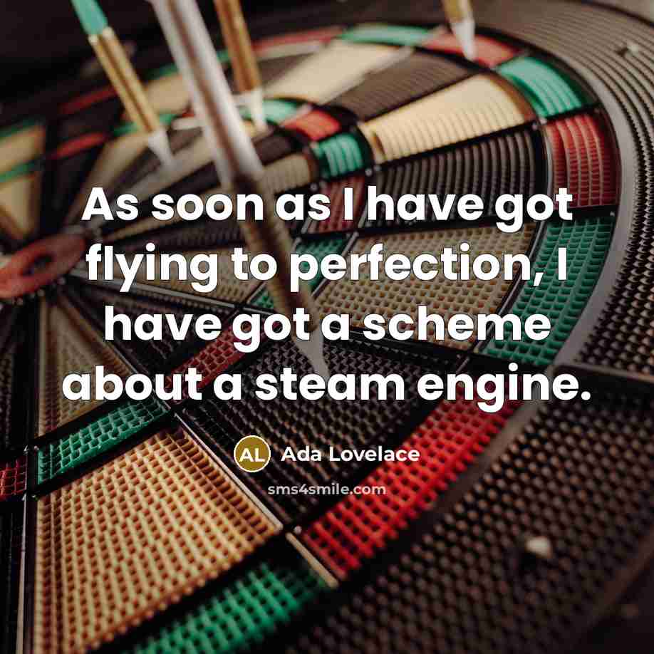 “As soon as I have got flying to perfection, I…” quote by Ada Lovelace
