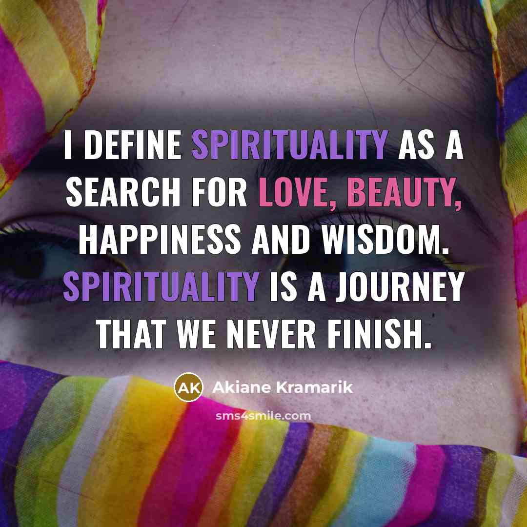 “I define spirituality as a search for love, beauty, happiness…” quote by Akiane Kramarik