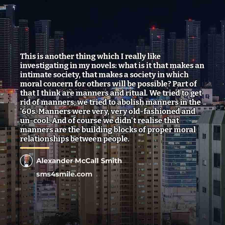 “This is another thing which I really like investigating in…” quote by Alexander McCall Smith