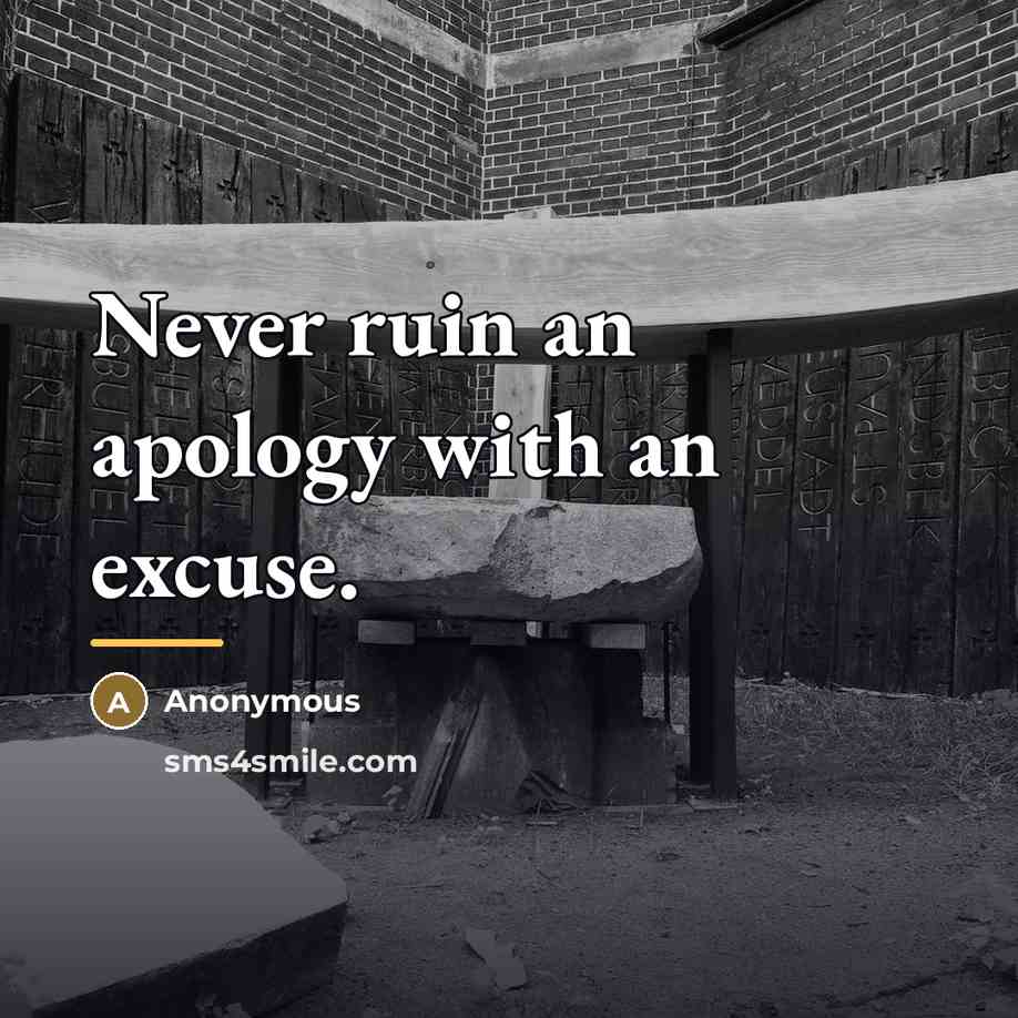 “Never ruin an apology with an excuse.…” quote by Anonymous