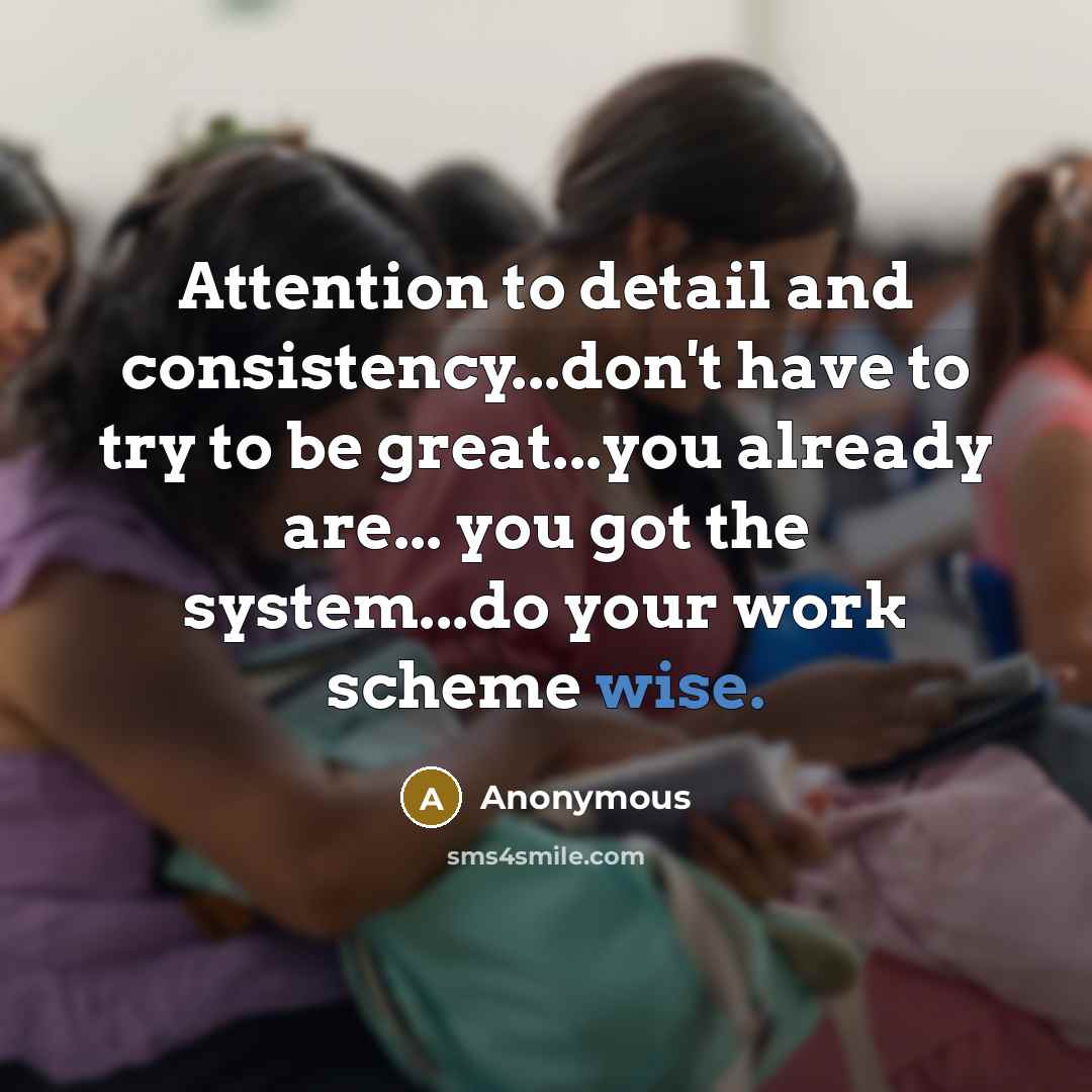 “Attention to detail and consistency...don't have to try to be…” quote by Anonymous